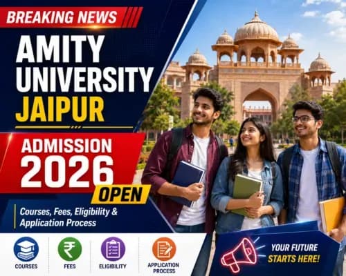 Amity University Jaipur Admission 2026 Open: Courses, Fees, Eligibility and Application Process