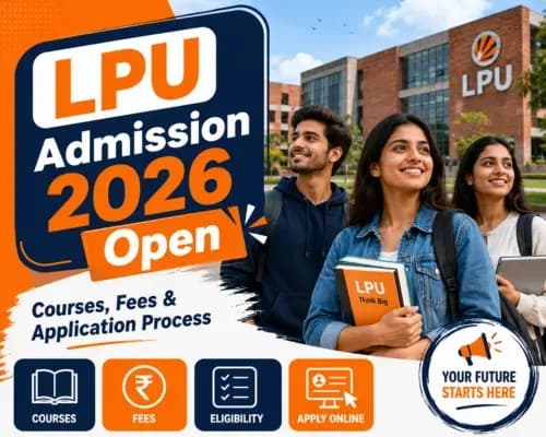 LPU Admission 2026 Open: Courses, Fees and Application Process