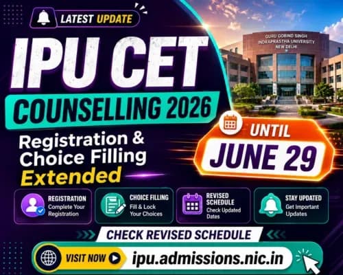 IPU CET Counselling 2026 Registration and Choice Filling Extended Until June 29: Check Revised Schedule