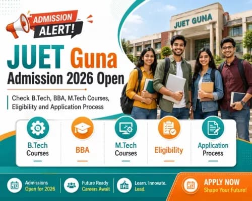 JUET Guna Admission 2026 Open: Check B.Tech, BBA, M.Tech Courses, Eligibility and Application Process
