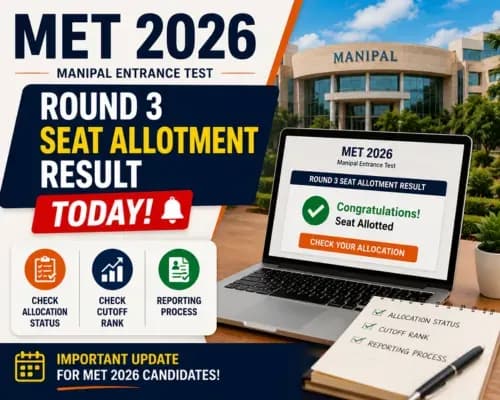 MET 2026 Round 3 Seat Allotment Result Today: Check Allocation Status, Cutoff Rank and Reporting Process
