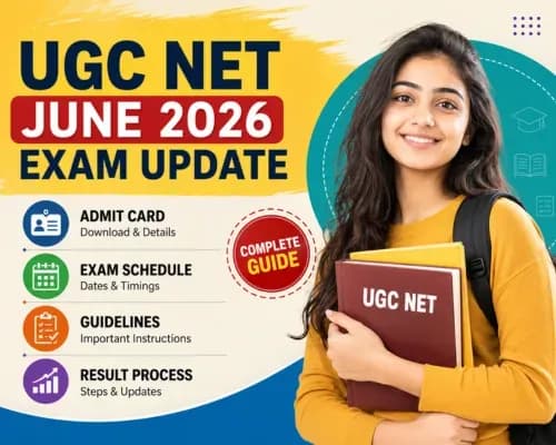 UGC NET June 2026 Exam Update: Admit Card, Exam Schedule, Guidelines and Result Process