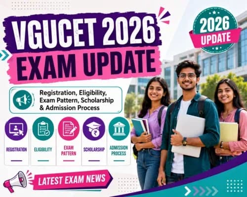 VGUCET 2026 Exam Update: Registration, Eligibility, Exam Pattern, Scholarship and Admission Process