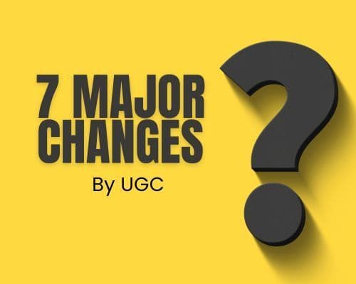 7 Major Changes Introduced by UGC