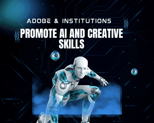 Adobe & Institutions Promote AI and Creative Skills