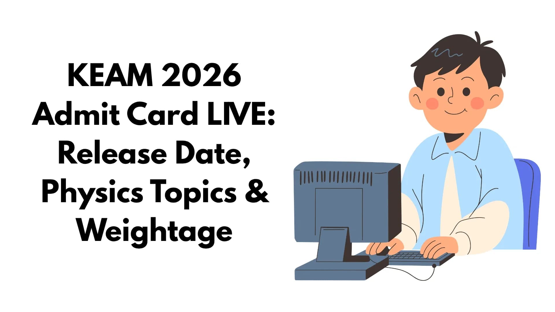 KEAM 2026 Admit Card LIVE_ Release Date, Physics Topics & Weightage