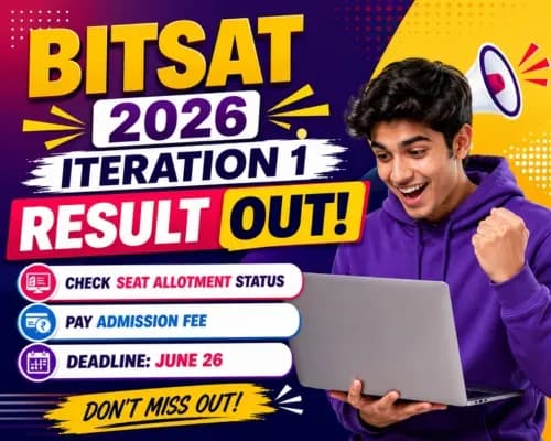 BITSAT 2026 Iteration 1 Result Out: Check Seat Allotment Status and Pay Admission Fee by June 26