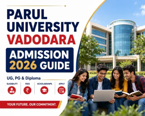 Parul University Vadodara Admission 2026: Complete Guide to UG, PG and Diploma Courses, Eligibility, Fees, Scholarships and Application Process